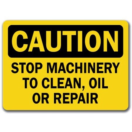Signmission Caution Sign-Stop Machinery To Clean Oil Or Repair-10x14 OSHA Safety Sign, 14" H, CS-Stop Machinery CS-Stop Machinery